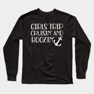 Cruise - Girls trip cruisin' and boozin' w Long Sleeve T-Shirt